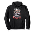 This Year I Am Crush Funny Hoodie - Casual Everyday Wear for Adults - T-Shirt, Sweatshirt, Hoodie
