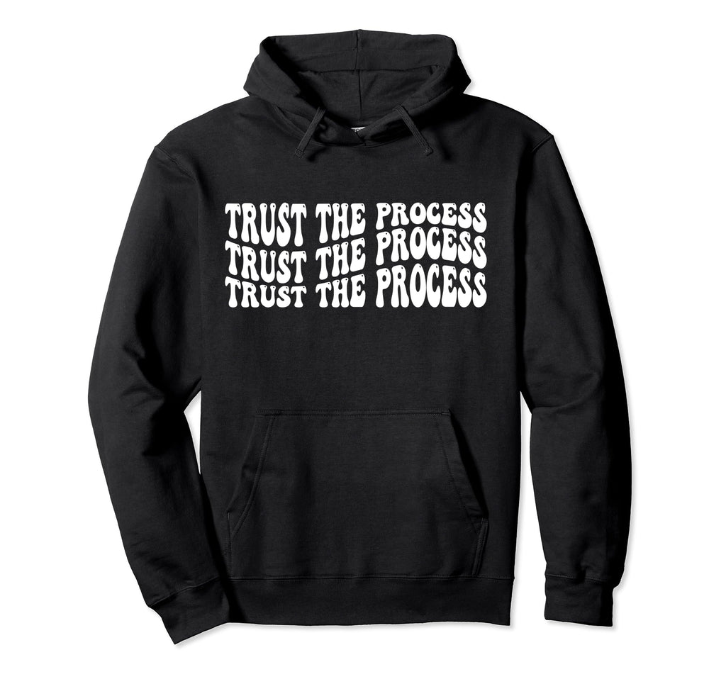 Trust Process Self Love Inspirational Hoodie - Custom Art Print Unisex - T-Shirt, Sweatshirt, Hoodie