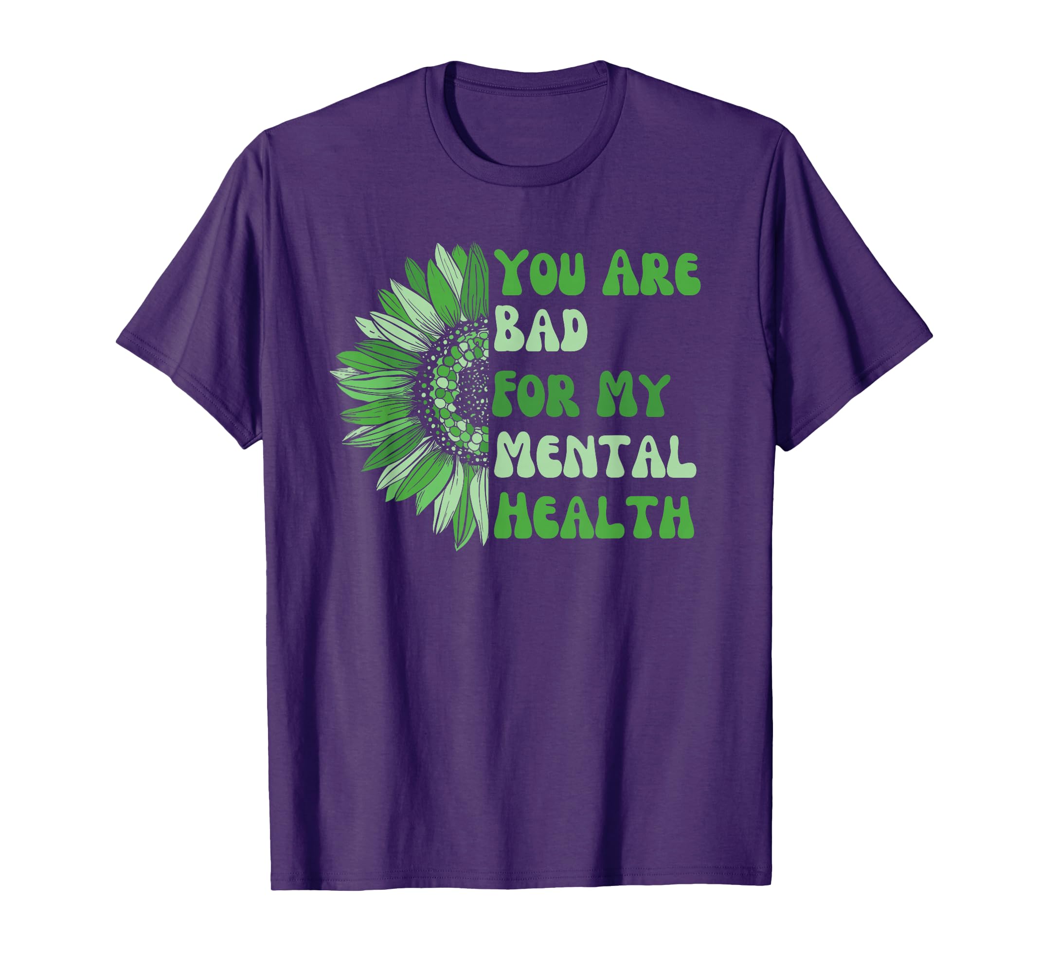 You Are Bad My Mental Health T-Shirt - Custom Art Print for Adults - T-Shirt, Sweatshirt, Hoodie