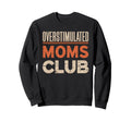 Overstimulated Moms Club Mom Sweatshirt - Minimalist Print Unisex - T-Shirt, Sweatshirt, Hoodie