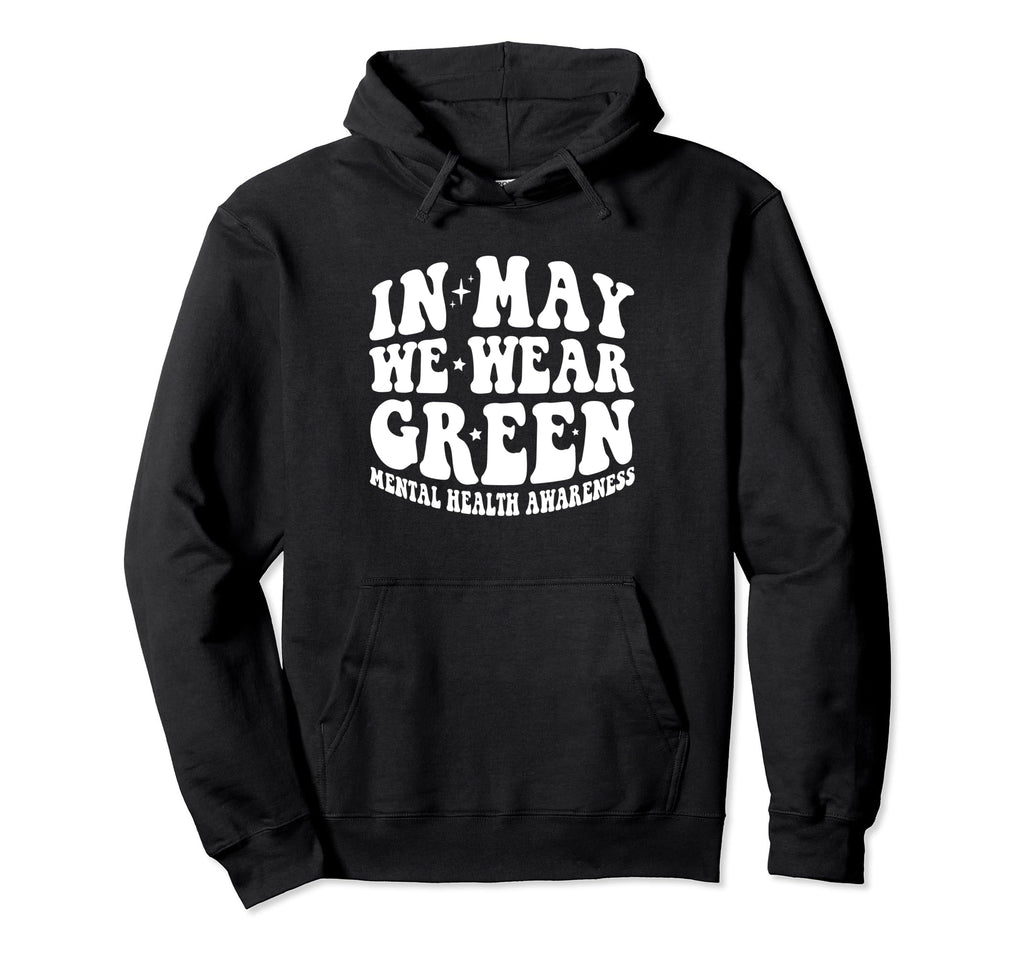 Groovy May We Wear Green Mental Health Hoodie - Minimalist Print Unisex - T-Shirt, Sweatshirt, Hoodie