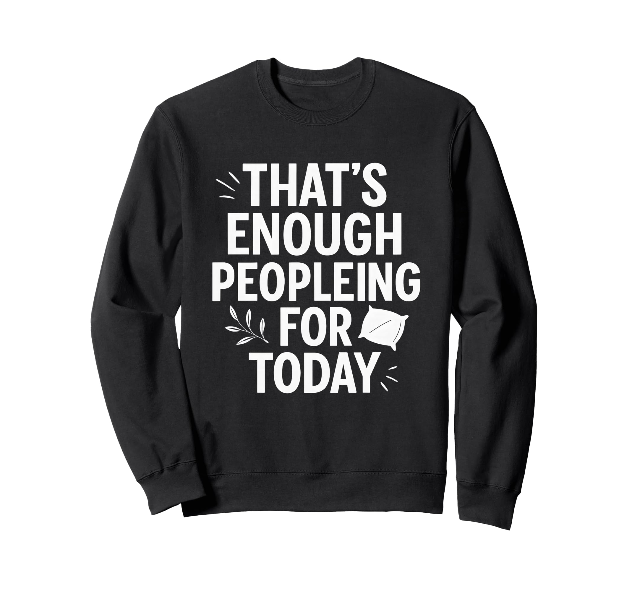 Funny Anti Social Introverts Sweatshirt - Fun Novelty Design for Adults - T-Shirt, Sweatshirt, Hoodie