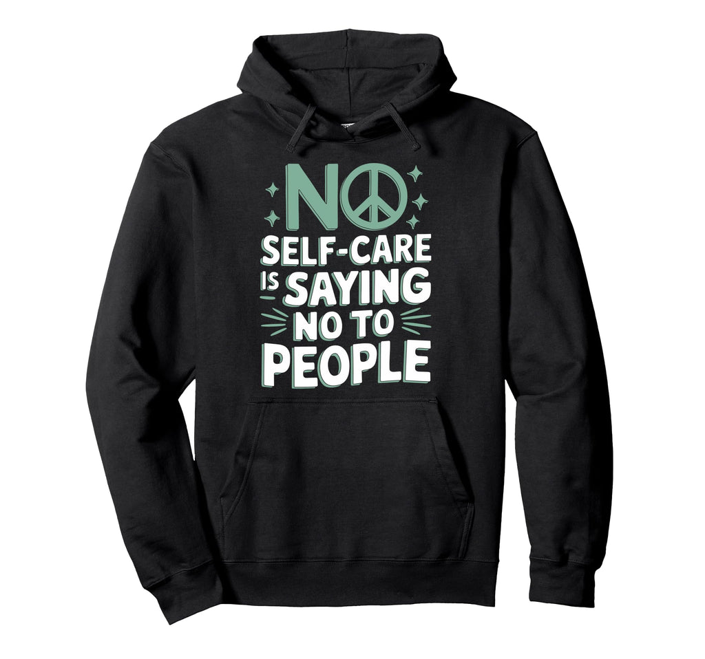 Mindfulness Self Love Self Care Hoodie - Minimalist Print for Adults - T-Shirt, Sweatshirt, Hoodie