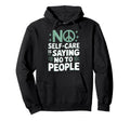 Mindfulness Self Love Self Care Hoodie - Minimalist Print for Adults - T-Shirt, Sweatshirt, Hoodie