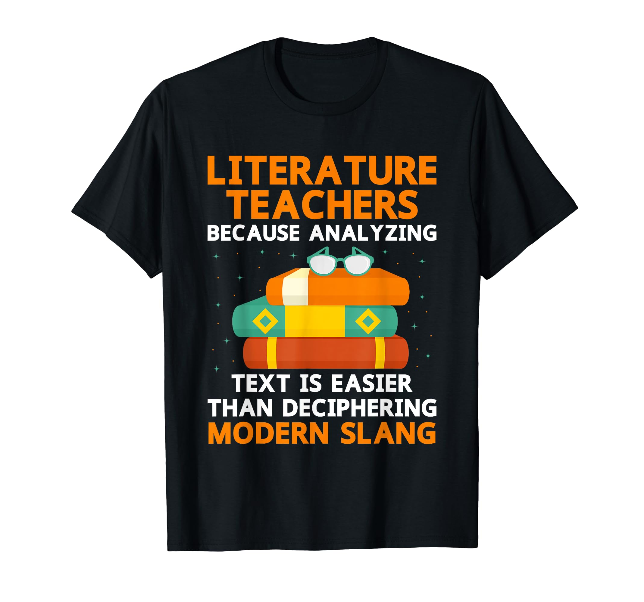 Literature Teacher School Teacher Funny T-Shirt - Trendy Graphic Men Women - T-Shirt, Sweatshirt, Hoodie