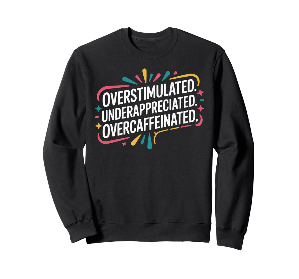 Overstimulated Moms Club Mama Mommy Sweatshirt - Custom Art Print Unisex - T-Shirt, Sweatshirt, Hoodie