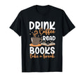 Drink Coffee Read Books Take Break T-Shirt - Graphic Print Unisex - T-Shirt, Sweatshirt, Hoodie