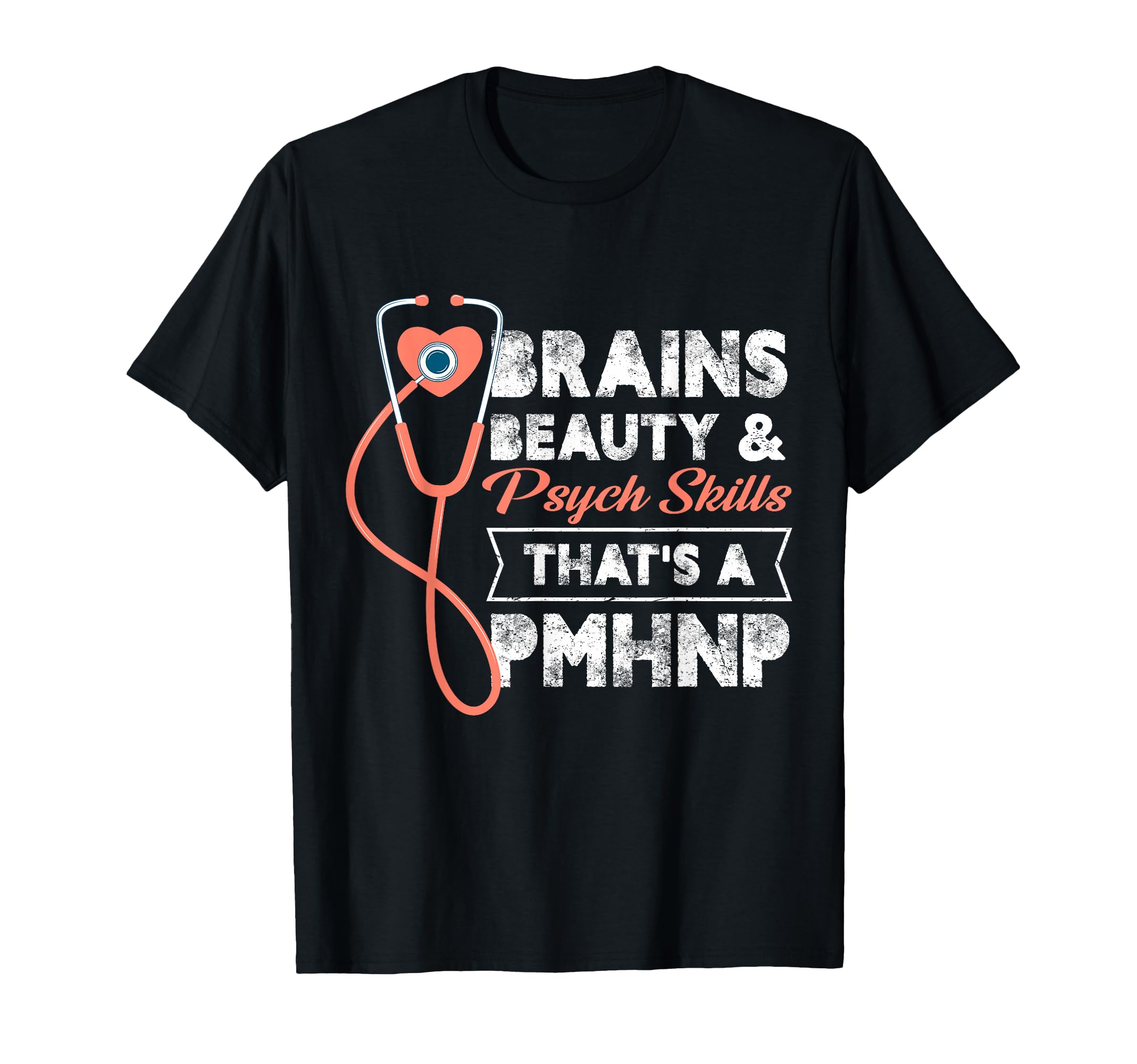 Brains Beauty And Psych Skills Thats T-Shirt - Fun Novelty Design Unisex - T-Shirt, Sweatshirt, Hoodie