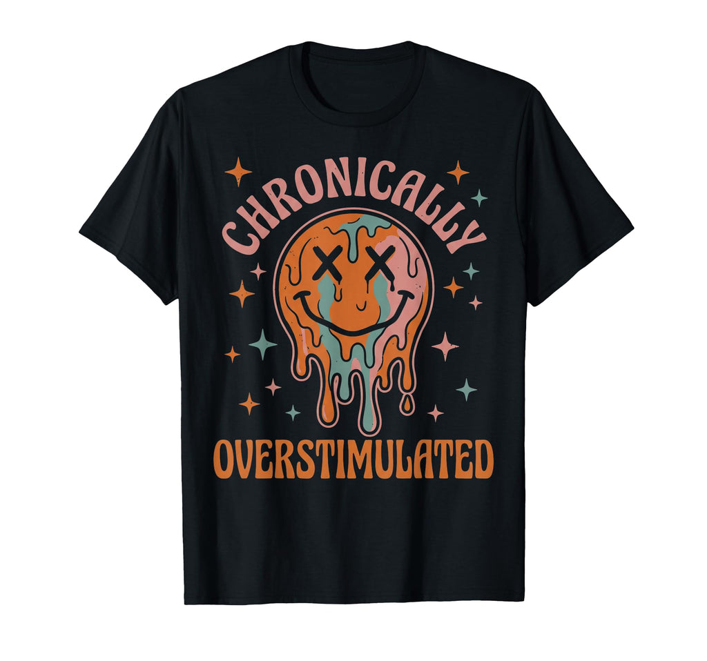 Chronically Overstimulated Funny T-Shirt - Trendy Graphic for Adults - T-Shirt, Sweatshirt, Hoodie
