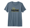 Stay Positive Mental Health T-Shirt - Fun Novelty Design for Adults - T-Shirt, Sweatshirt, Hoodie
