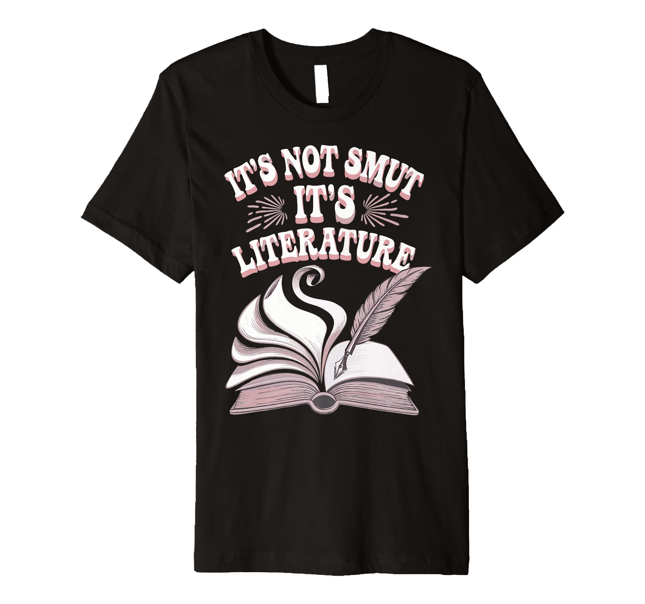 Its Not Smut Its Literature T-Shirt - Graphic Print Men Women - T-Shirt, Sweatshirt, Hoodie