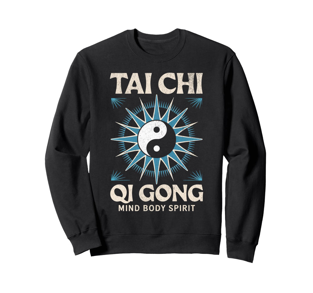 Tai Chi Qi Gong Breath Work Mind Sweatshirt - Fun Novelty Design Men Women - T-Shirt, Sweatshirt, Hoodie