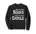 Born To Read Books Forced To Read Sweatshirt - Custom Art Print for Adults - T-Shirt, Sweatshirt, Hoodie