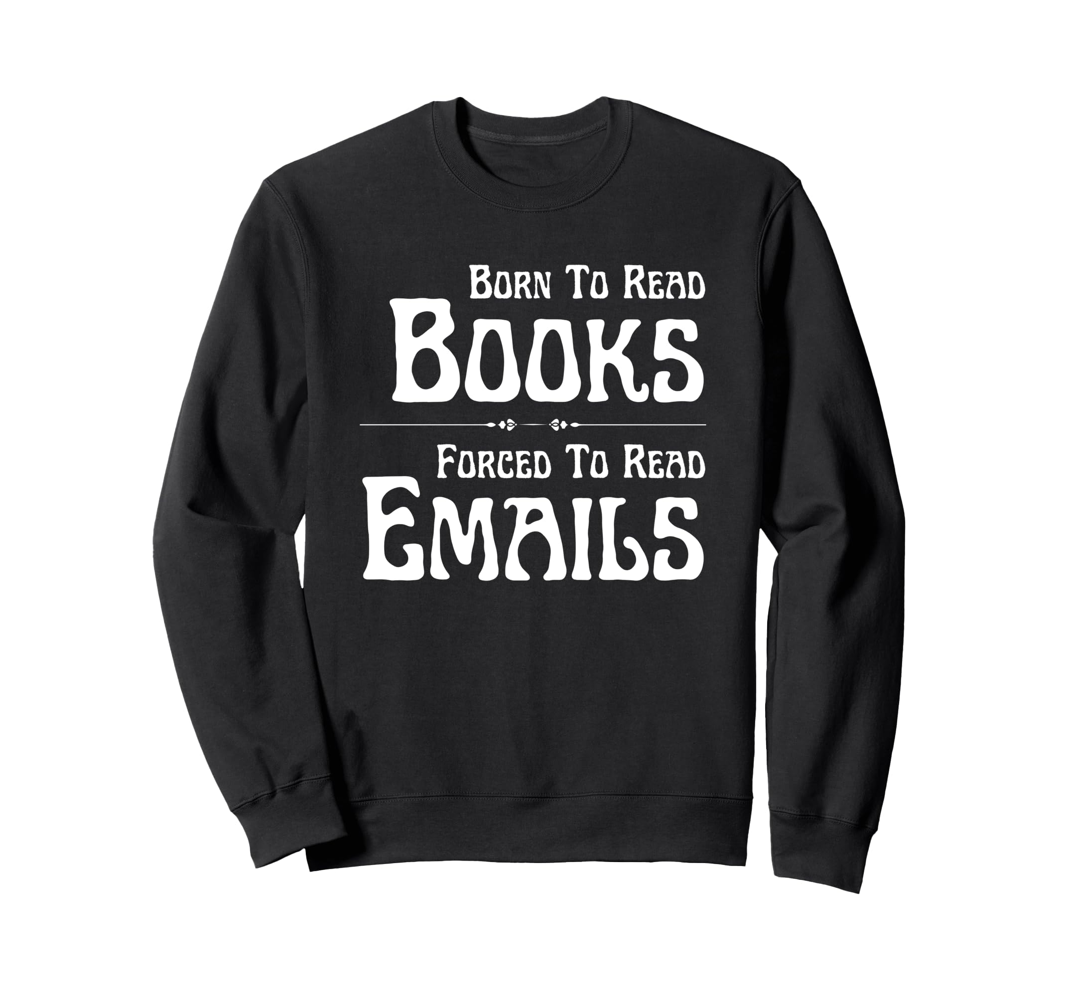 Born To Read Books Forced To Read Sweatshirt - Custom Art Print for Adults - T-Shirt, Sweatshirt, Hoodie