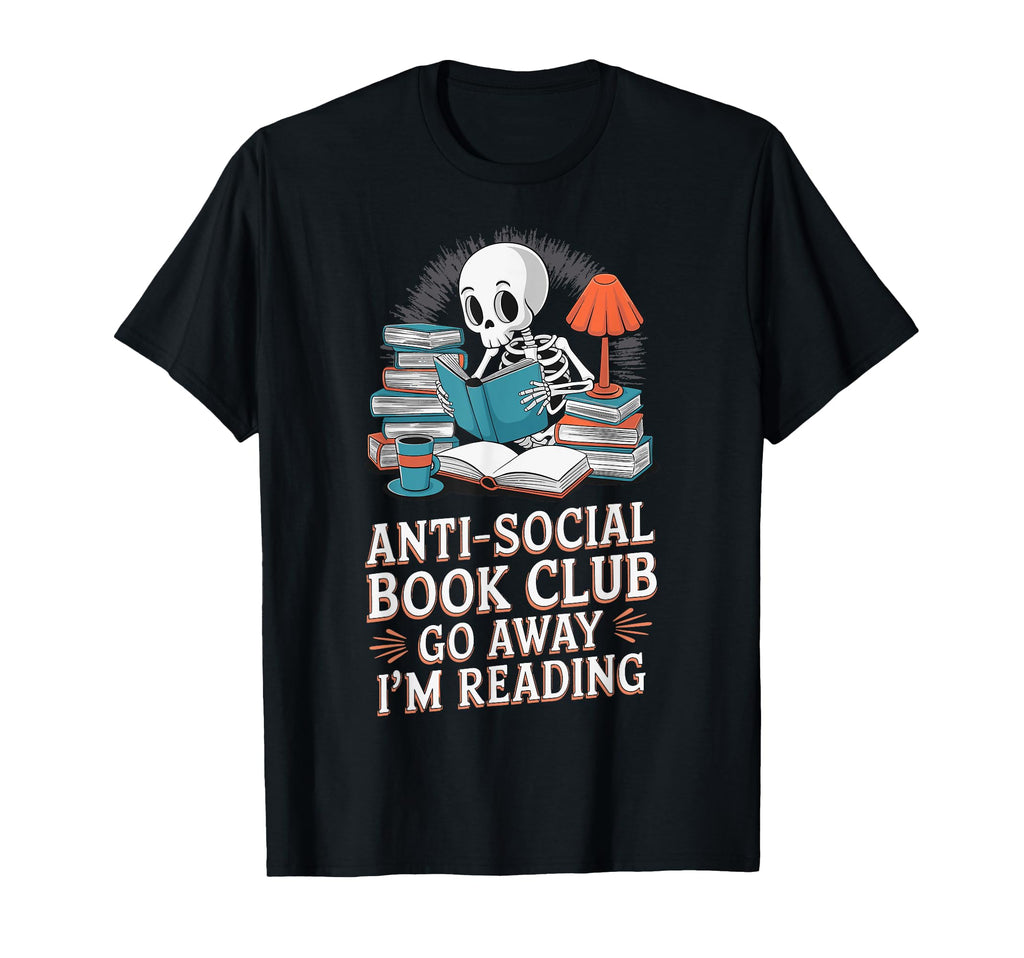Anti Social Book Club Go Away Im Reading T-Shirt - Custom Art Print Unisex - T-Shirt, Sweatshirt, Hoodie