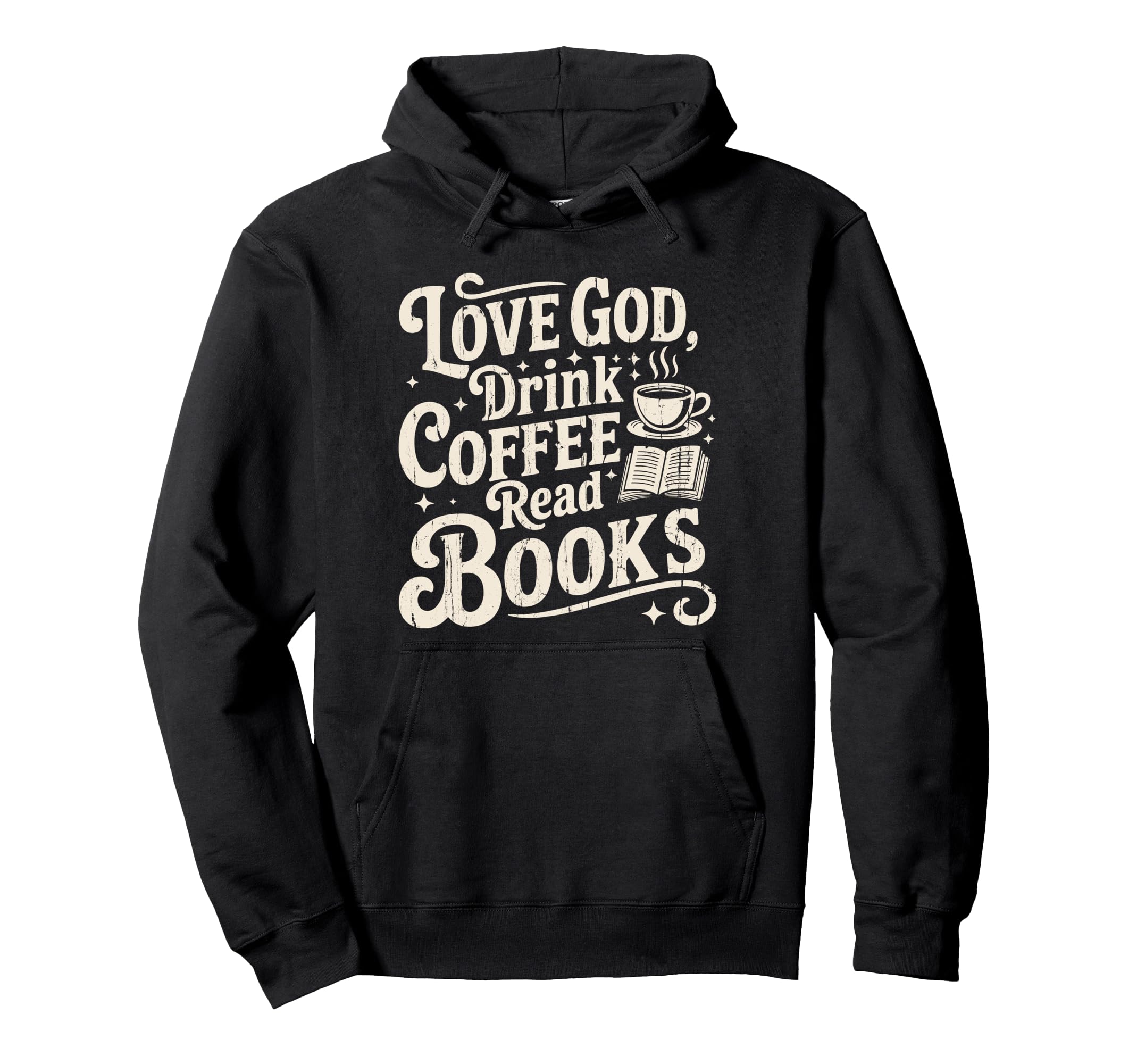 Love God Drink Coffee Read Books Hoodie - Casual Everyday Wear Men Women - T-Shirt, Sweatshirt, Hoodie