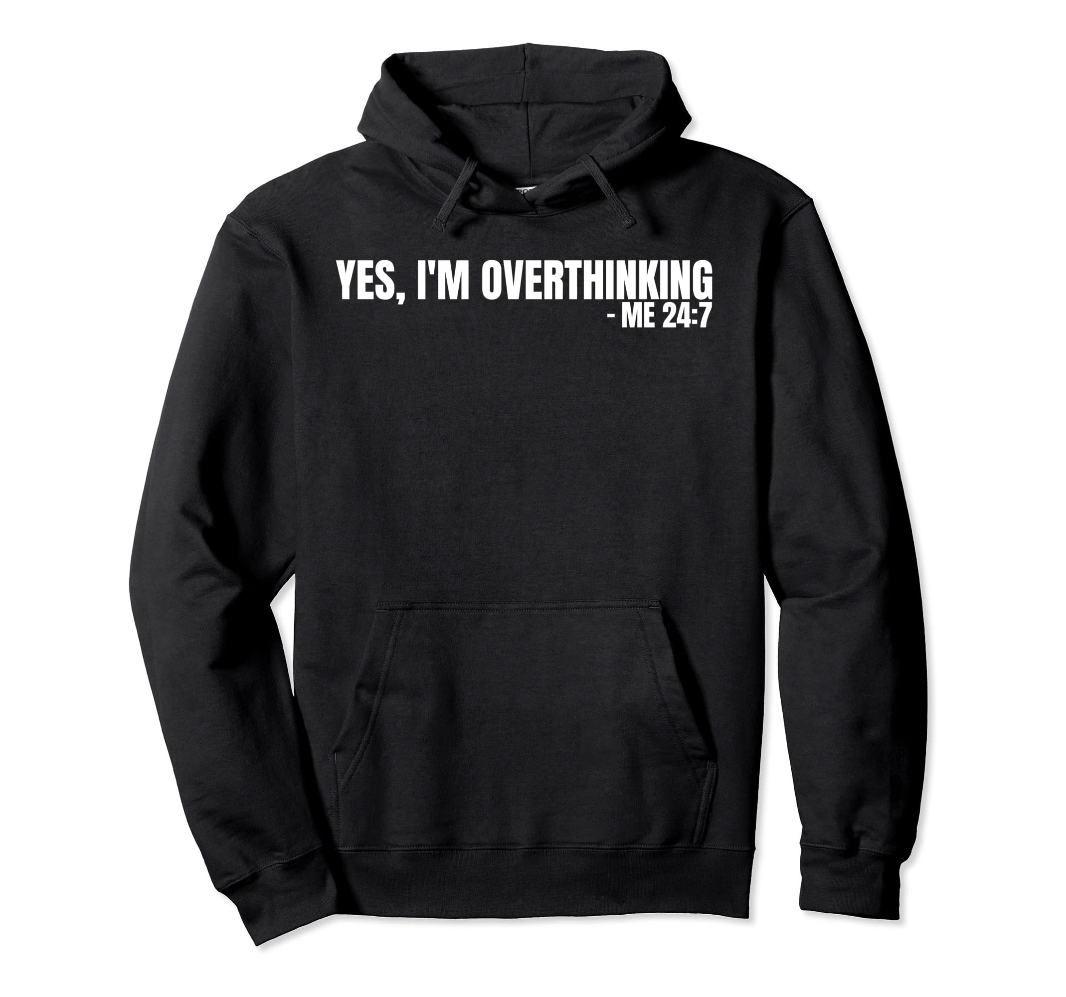 Yes Im Overthinking 24 7 Overthinker Hoodie - Aesthetic Graphic Men Women - T-Shirt, Sweatshirt, Hoodie