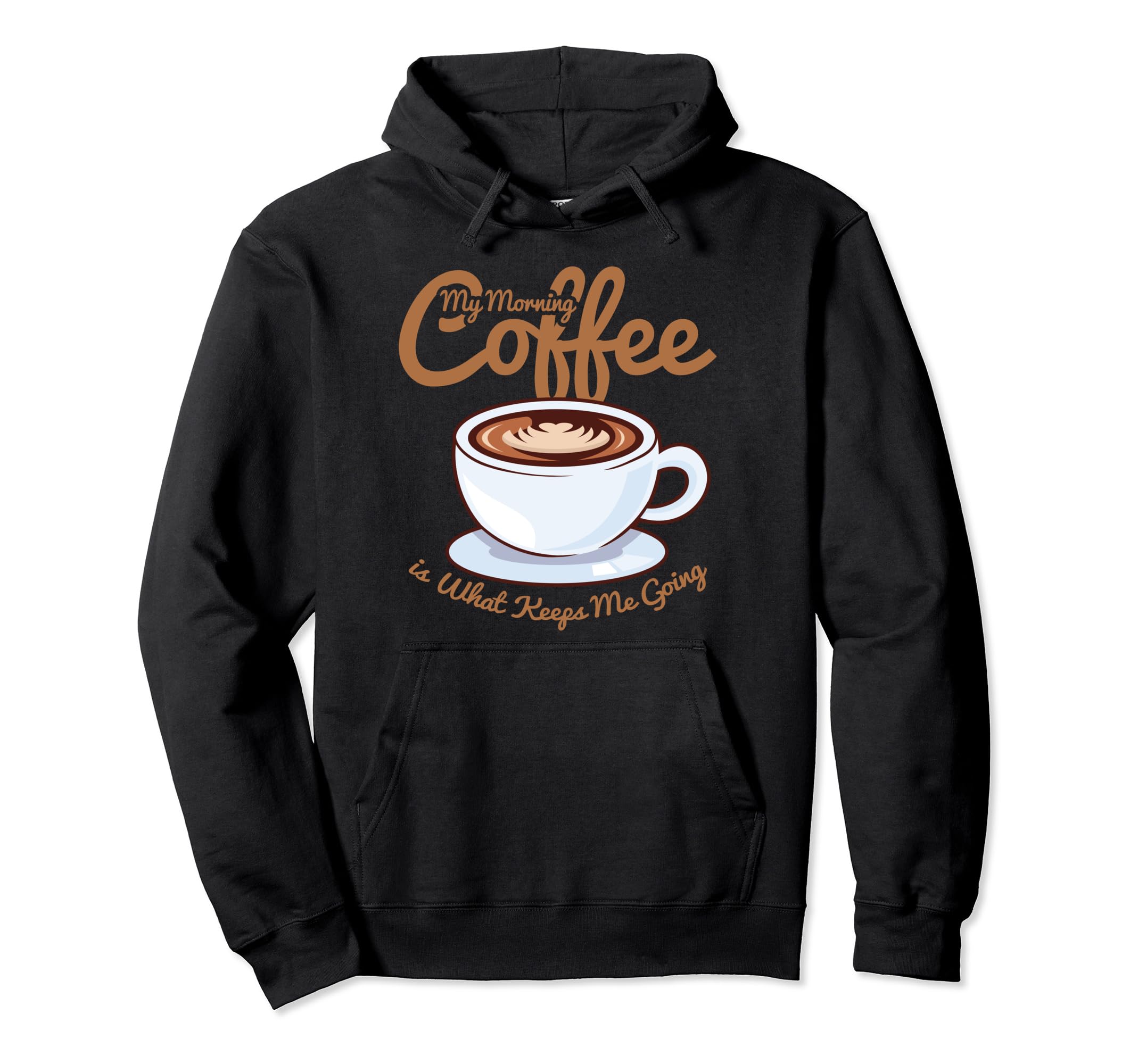 Morning Coffee Keeps Me Going Coffee Hoodie - Novelty Apparel Men Women - T-Shirt, Sweatshirt, Hoodie