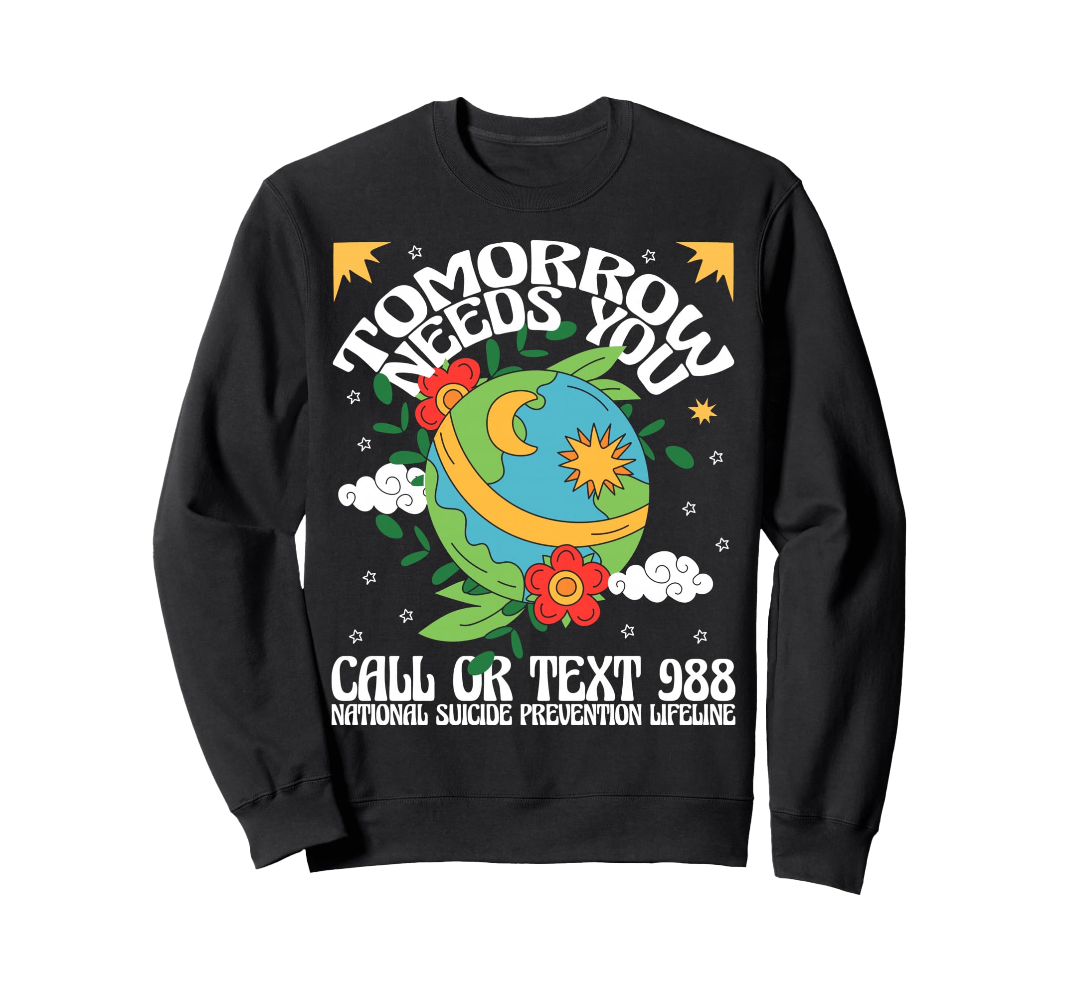 Tomorrow Needs You 988 Suicide Sweatshirt - Trendy Graphic Men Women - T-Shirt, Sweatshirt, Hoodie