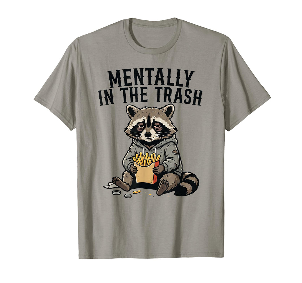 Mentally Trash Raccoon Funny Tired T-Shirt - Aesthetic Graphic Unisex - T-Shirt, Sweatshirt, Hoodie