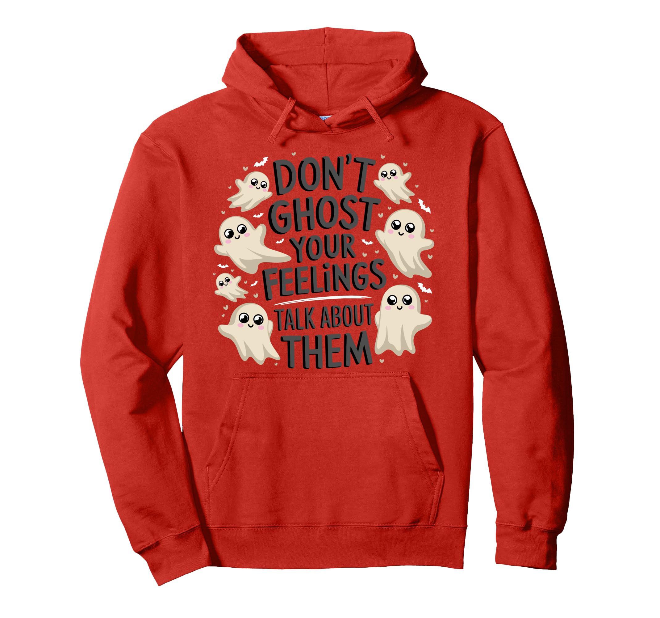 Dont Ghost Your Feelings Talk Hoodie - Casual Everyday Wear Men Women - T-Shirt, Sweatshirt, Hoodie