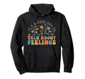 Its Good Day To Talk About Feelings Hoodie - Casual Everyday Wear Unisex - T-Shirt, Sweatshirt, Hoodie