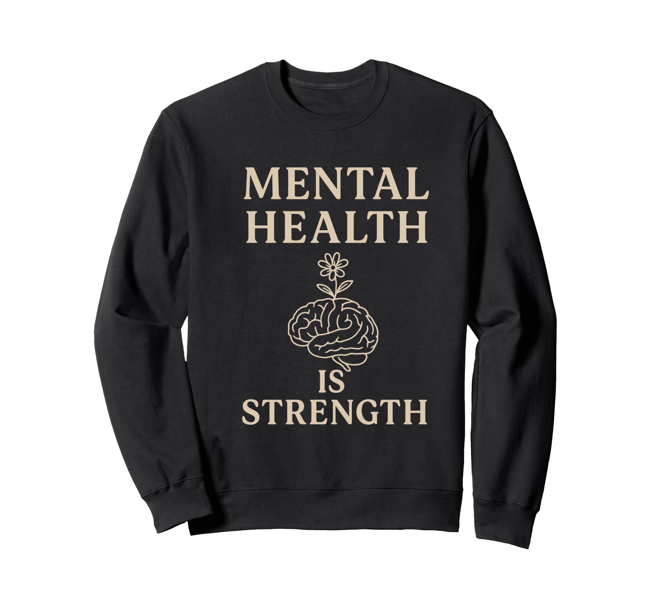 Mental Health Is Strength Sweatshirt - Casual Everyday Wear for Adults - T-Shirt, Sweatshirt, Hoodie