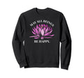 May All Beings Be Happy Sweatshirt - Casual Everyday Wear Men Women - T-Shirt, Sweatshirt, Hoodie