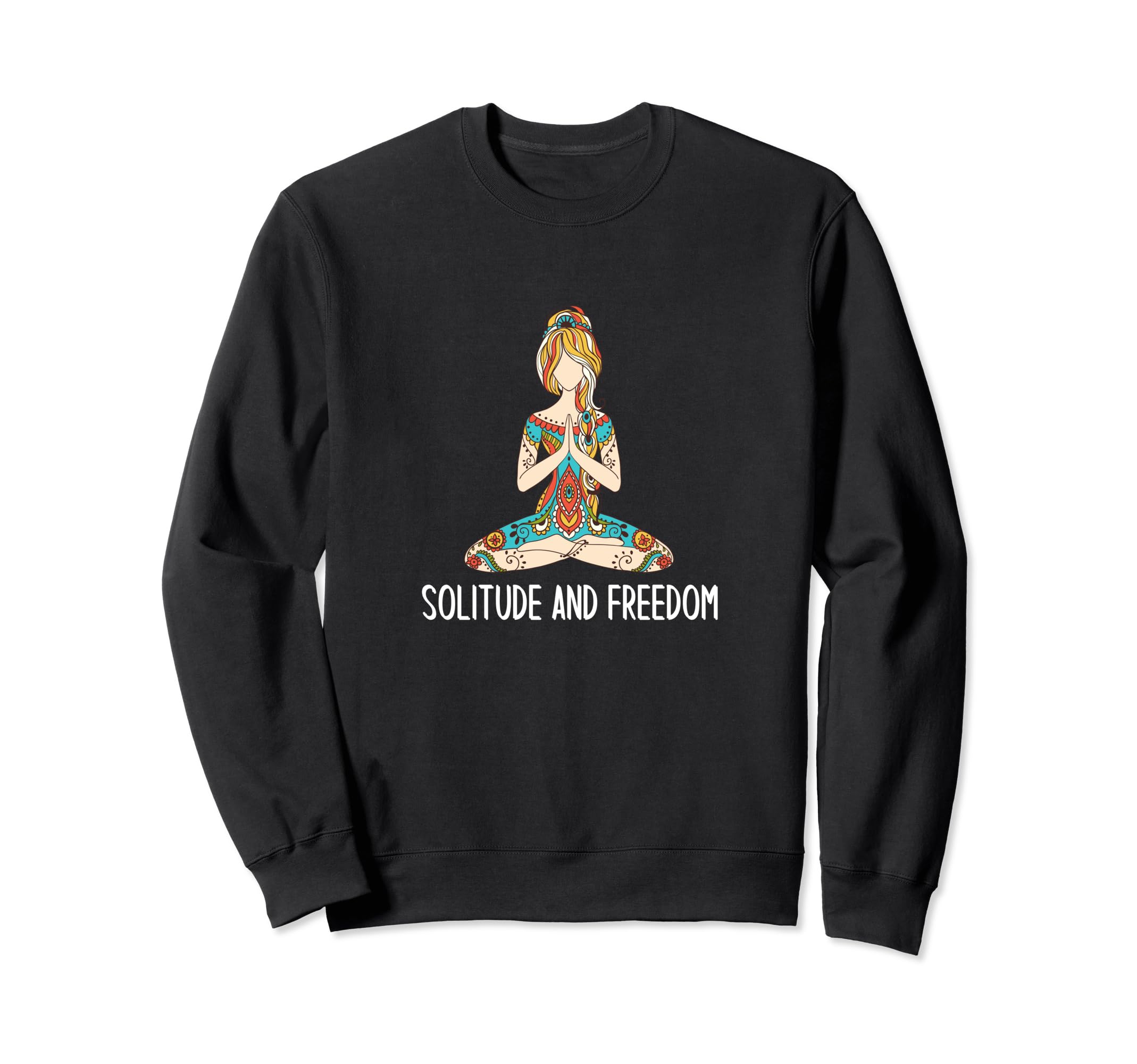 Solitude And Freedom Funny Meditation Sweatshirt - Custom Art Print Unisex - T-Shirt, Sweatshirt, Hoodie