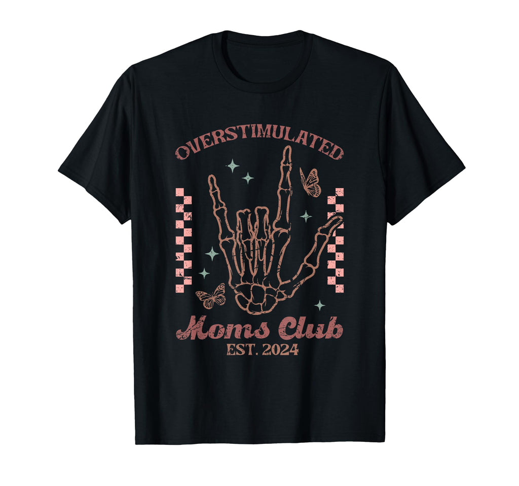 Skeleton Overstimulated Moms Club Funny T-Shirt - Graphic Print for Adults - T-Shirt, Sweatshirt, Hoodie