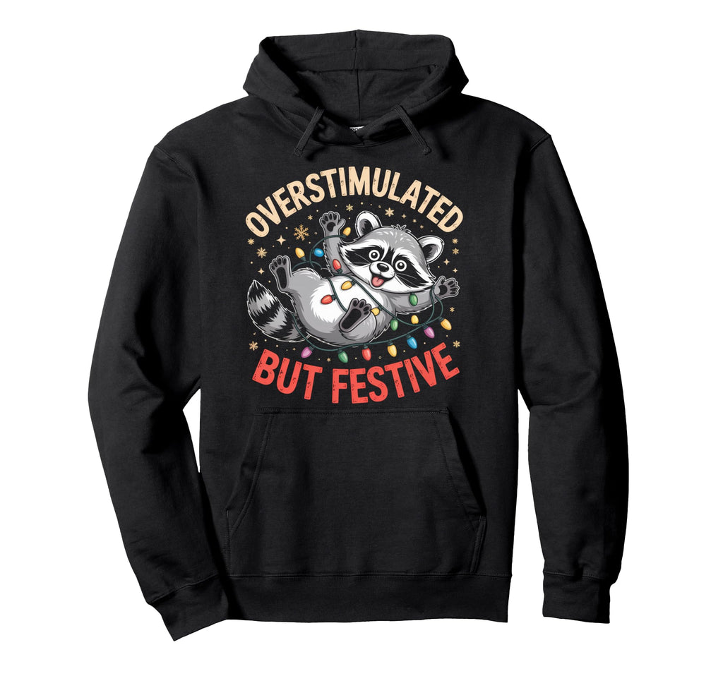 Overstimulated But Festive Raccoon Hoodie - Custom Art Print for Adults - T-Shirt, Sweatshirt, Hoodie