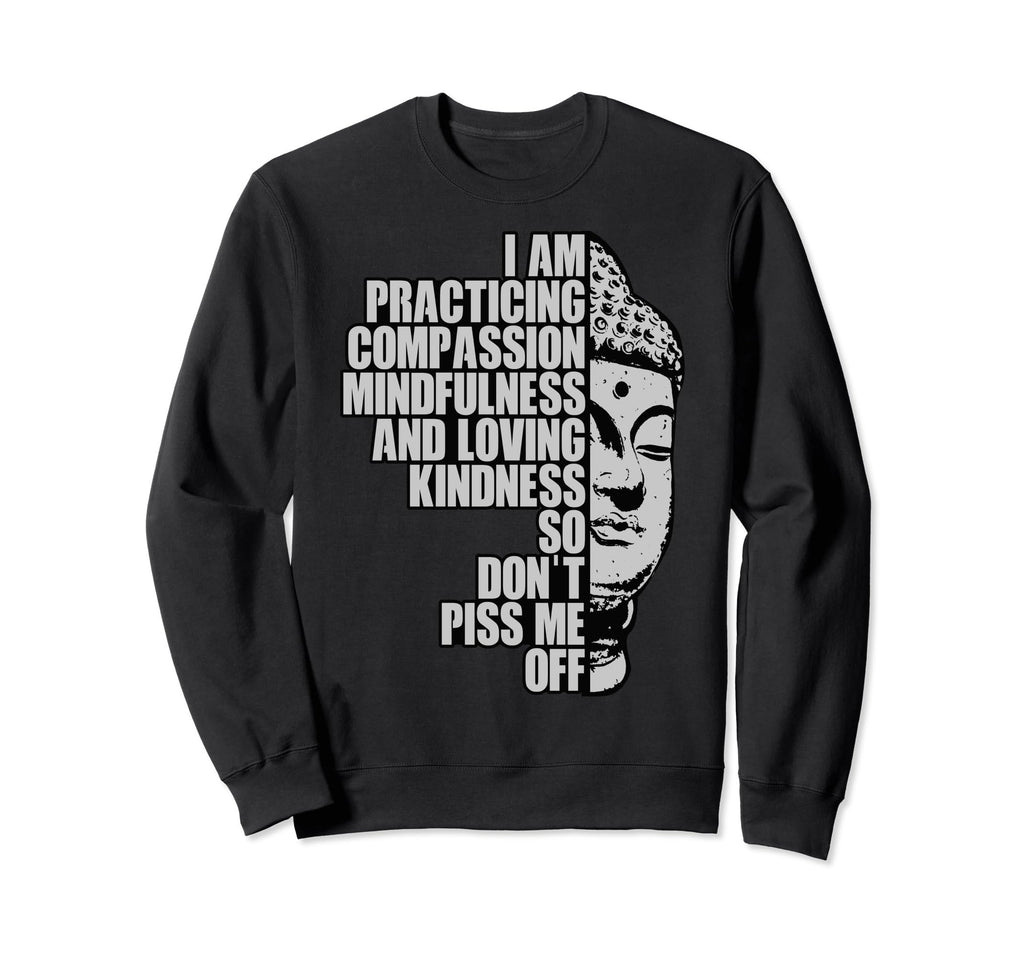 I Am Practising Compassion Sweatshirt - Casual Everyday Wear Unisex - T-Shirt, Sweatshirt, Hoodie