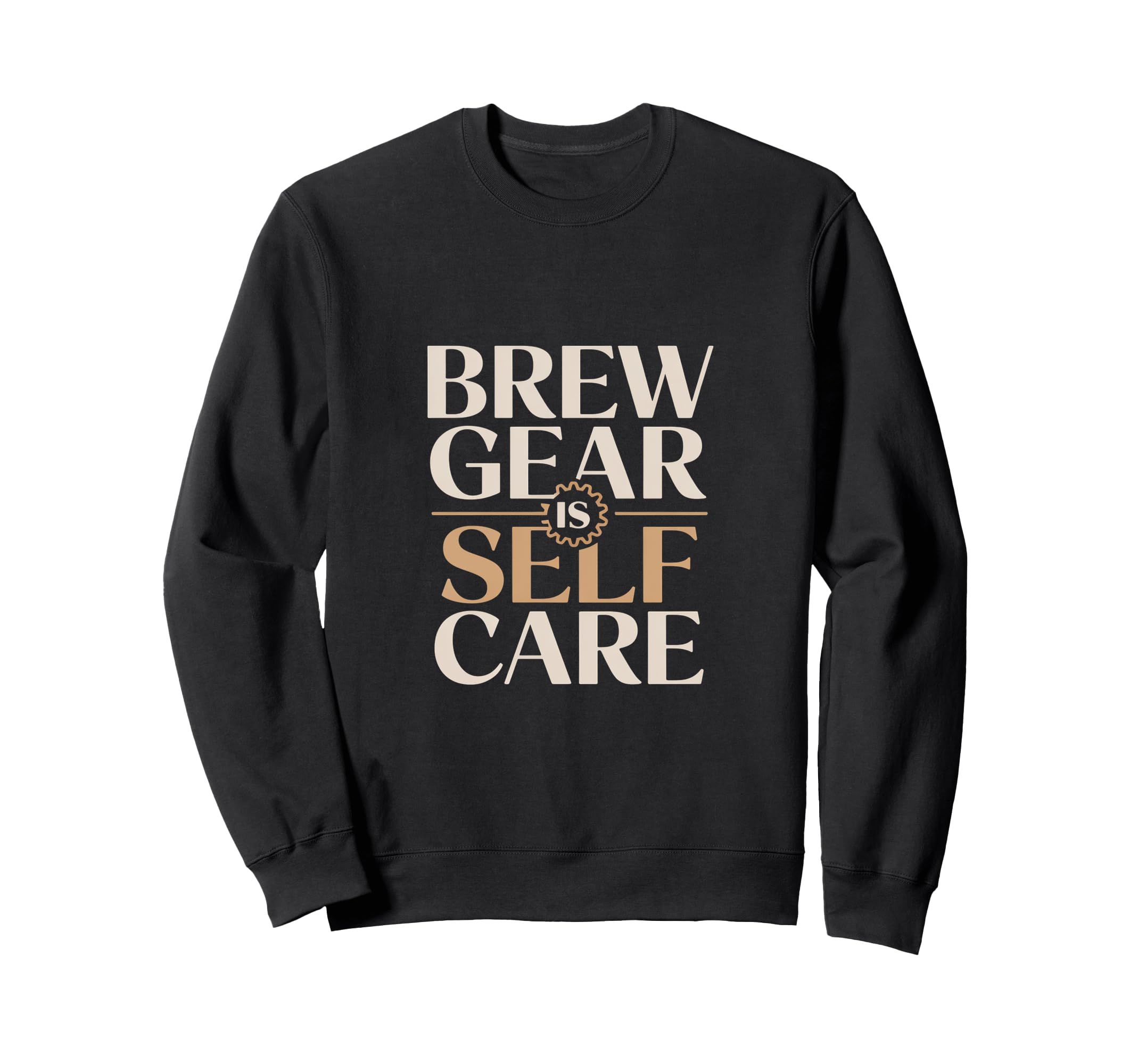 Brew Gear Is Self Care Home Sweatshirt - Aesthetic Graphic Men Women - T-Shirt, Sweatshirt, Hoodie