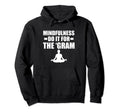 Mindfulness Do It Gram Meditation Hoodie - Custom Art Print Unisex - T-Shirt, Sweatshirt, Hoodie