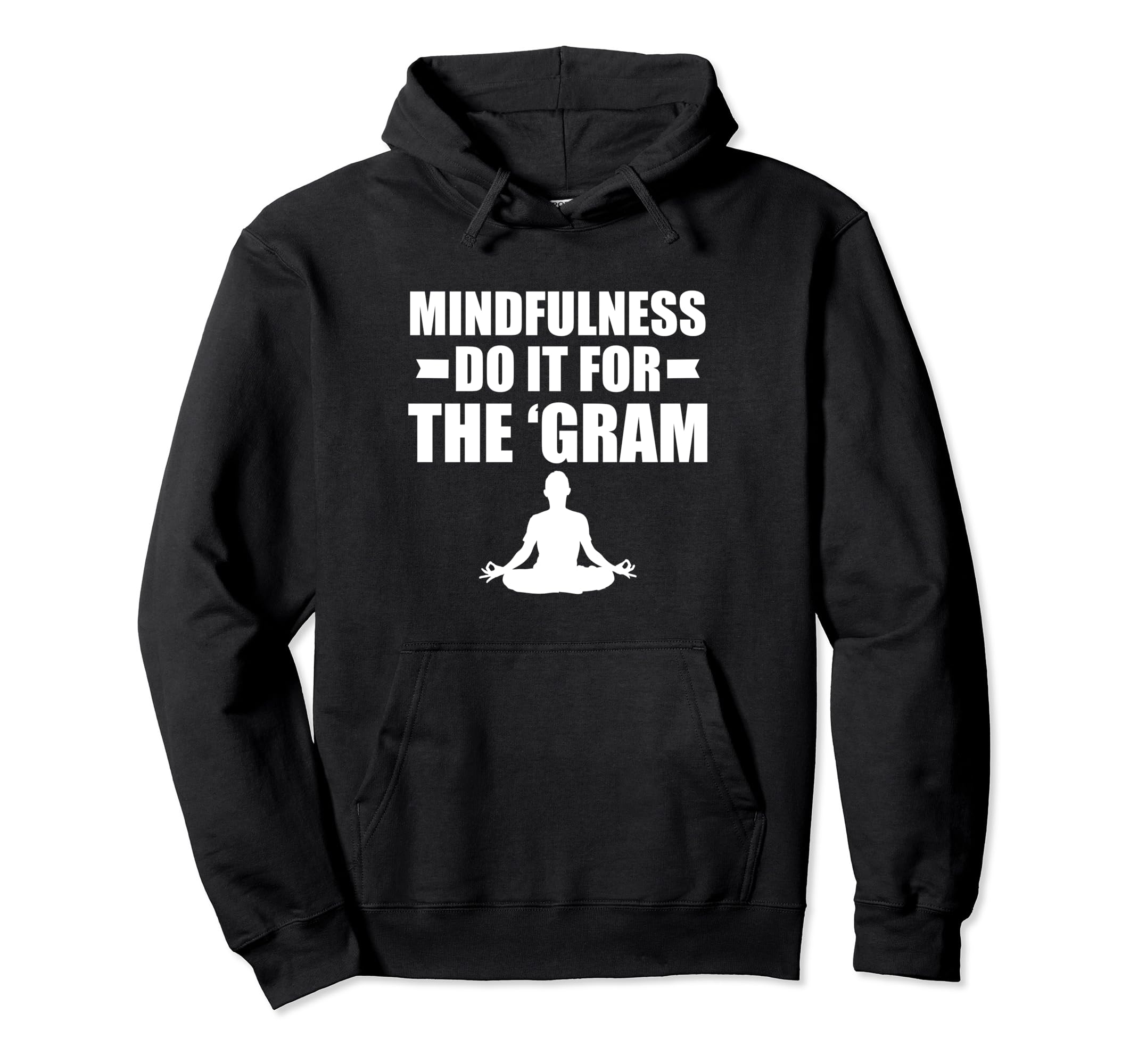 Mindfulness Do It Gram Meditation Hoodie - Custom Art Print Unisex - T-Shirt, Sweatshirt, Hoodie