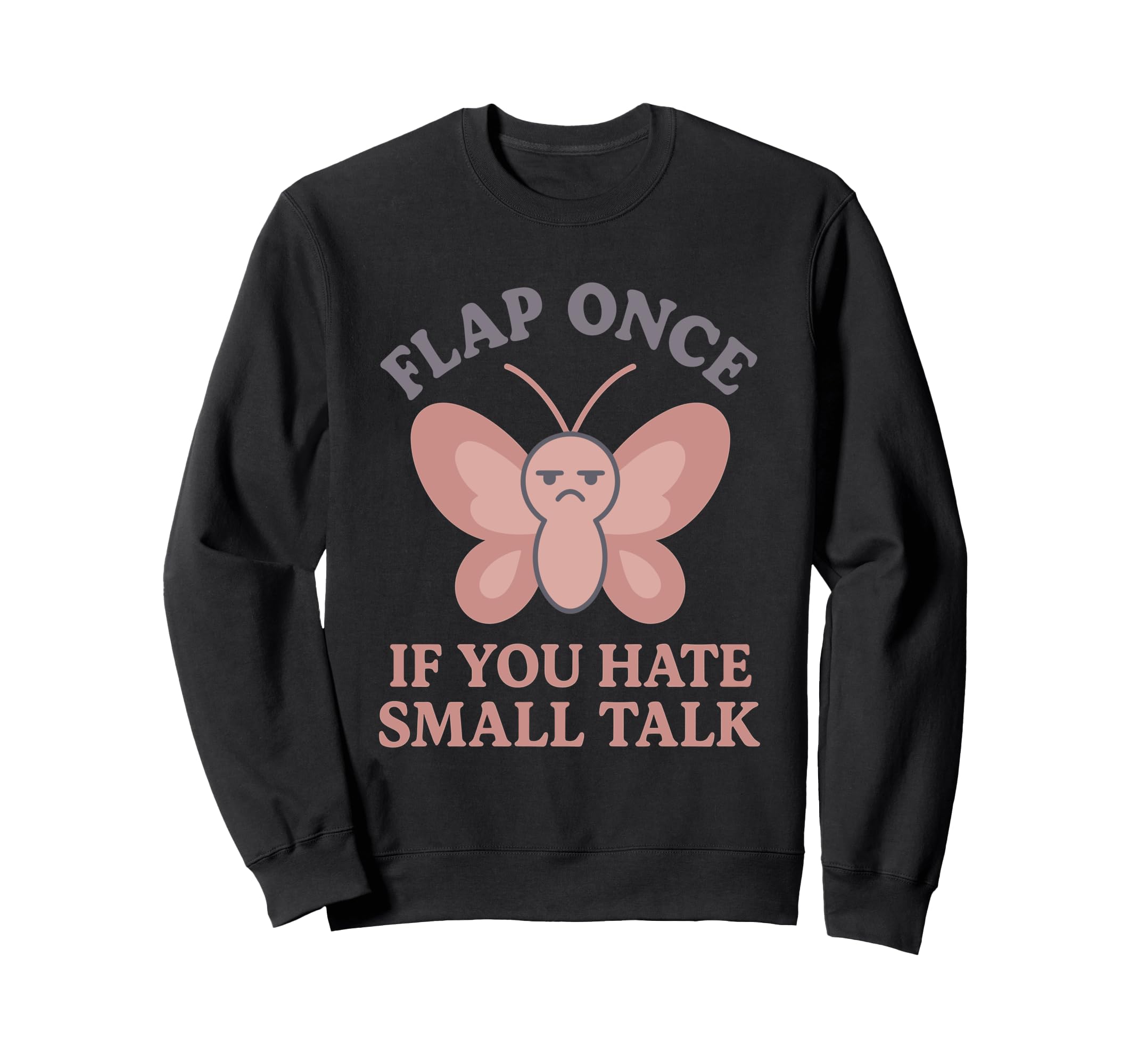 Anti Social Butterfly Introvert Sweatshirt - Fun Novelty Design for Adults - T-Shirt, Sweatshirt, Hoodie