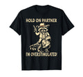 Hold Partner Im Overstimulated T-Shirt - Unique Graphic Men Women - T-Shirt, Sweatshirt, Hoodie