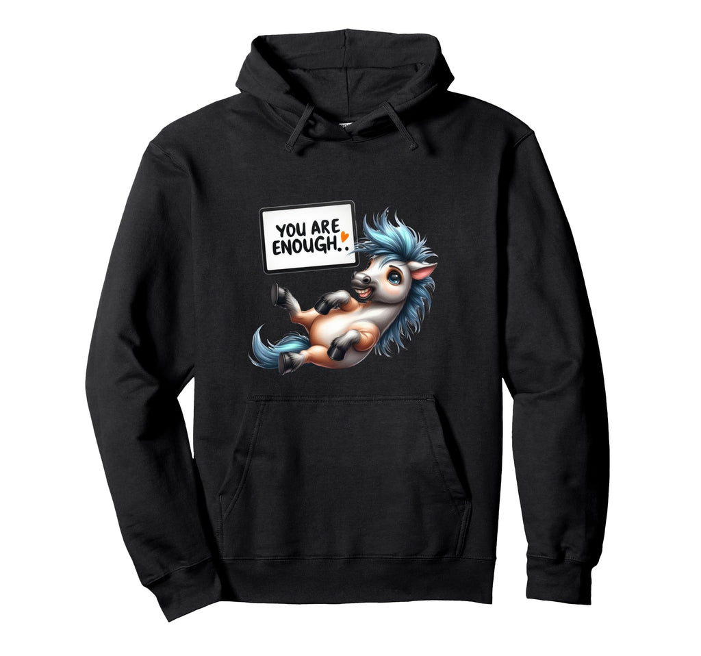 You Are Enough Hoodie - Fun Novelty Design Unisex - T-Shirt, Sweatshirt, Hoodie