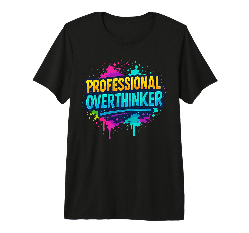 Professional Overthinker Graffiti T-Shirt - Custom Art Print for Adults - T-Shirt, Sweatshirt, Hoodie