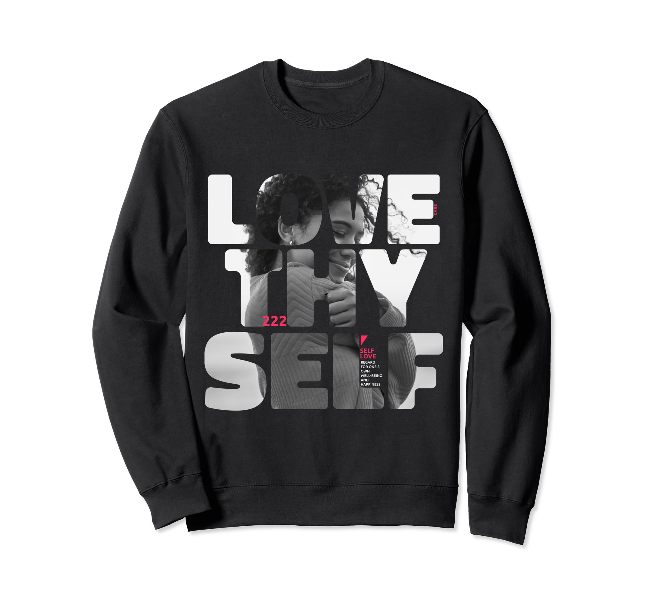Positive Love Thy Self To Promote Sweatshirt - Novelty Apparel for Adults - T-Shirt, Sweatshirt, Hoodie