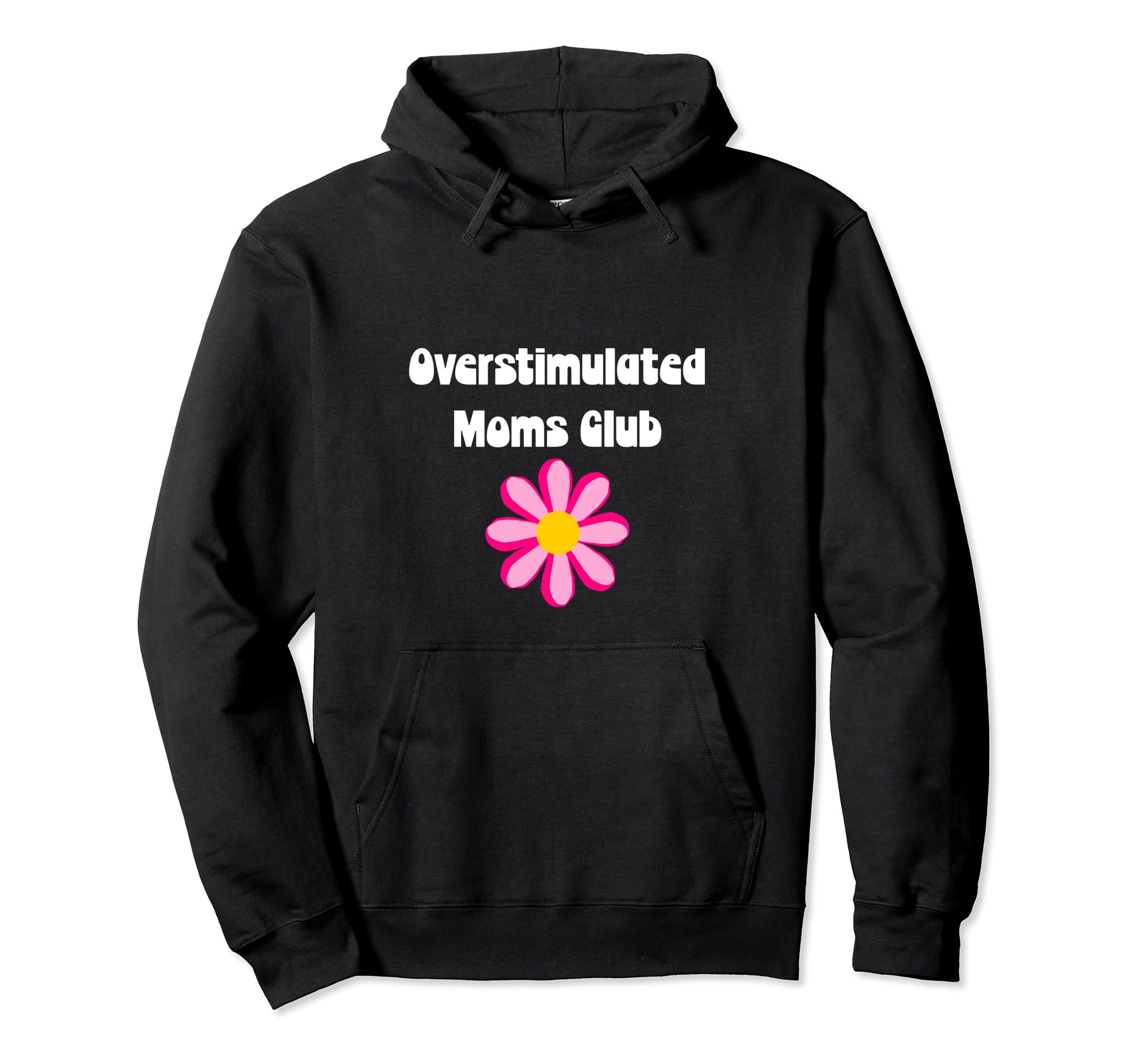 Floral Overstimulated Mom Hoodie - Streetwear Style Men Women - T-Shirt, Sweatshirt, Hoodie
