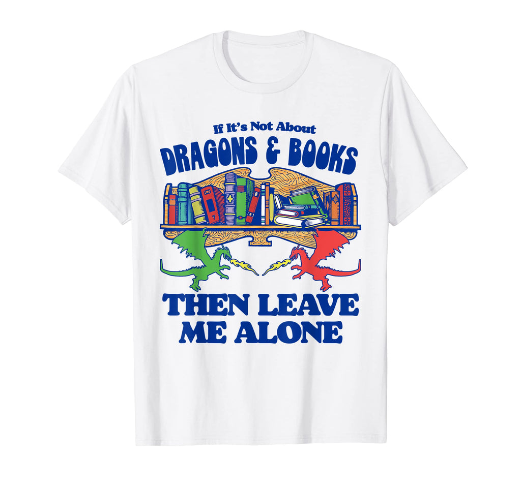 Leave Me Alone If Its Not About T-Shirt - Unique Graphic for Adults - T-Shirt, Sweatshirt, Hoodie