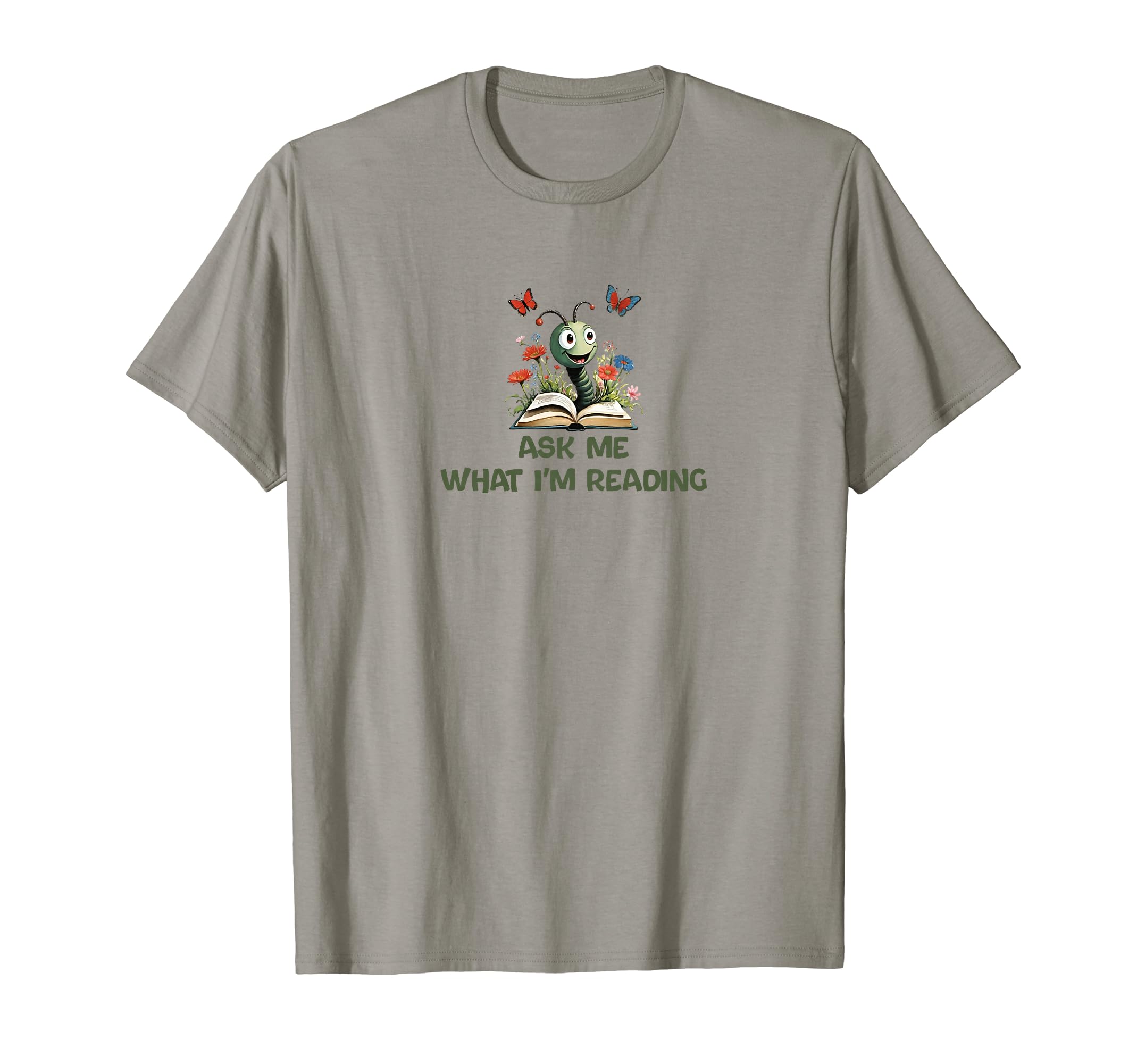 Ask Me What Im Reading Book Worm T-Shirt - Novelty Apparel Unisex - T-Shirt, Sweatshirt, Hoodie