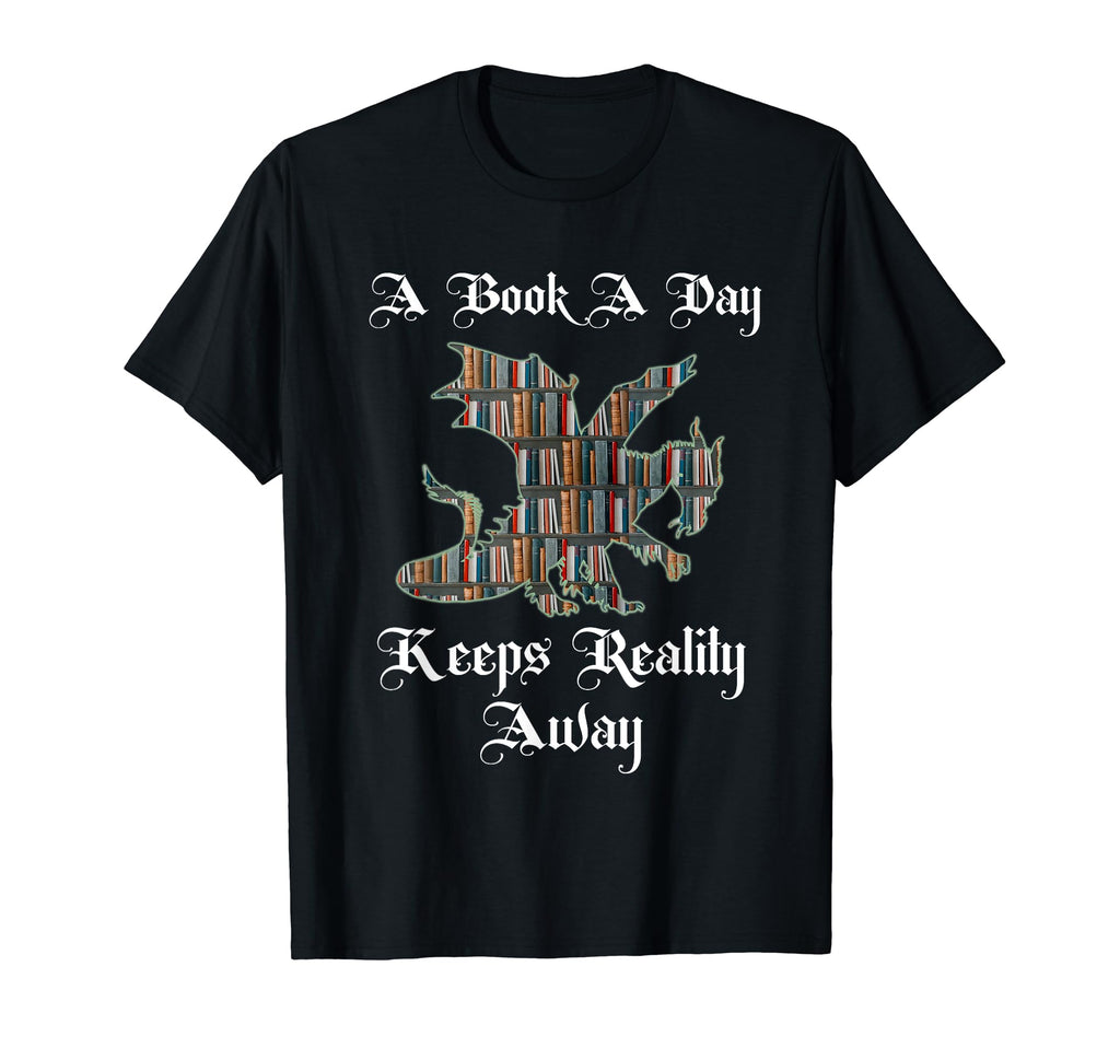 Book Day Keeps Reality Away Fantasy T-Shirt - Unique Graphic Men Women - T-Shirt, Sweatshirt, Hoodie