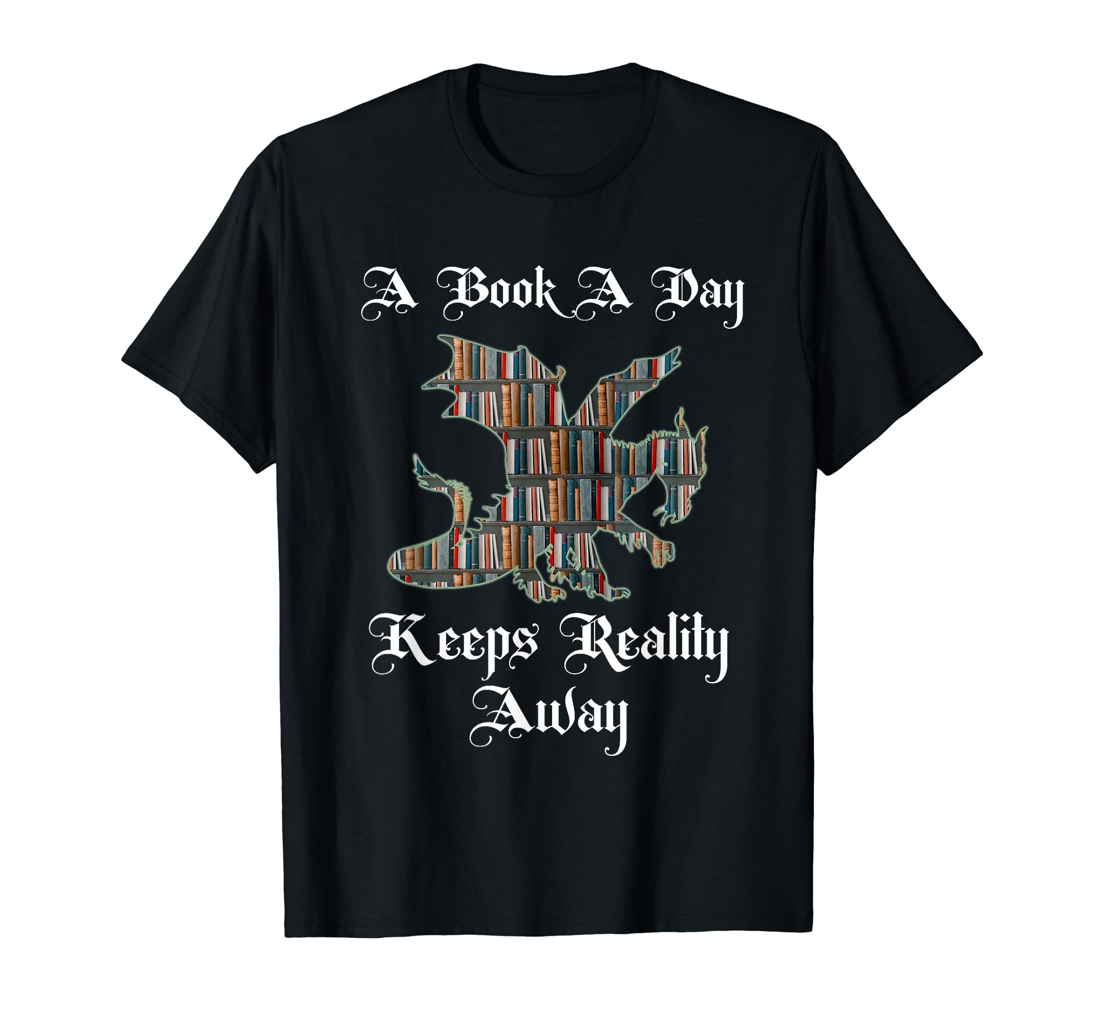Book Day Keeps Reality Away Fantasy T-Shirt - Unique Graphic Men Women - T-Shirt, Sweatshirt, Hoodie