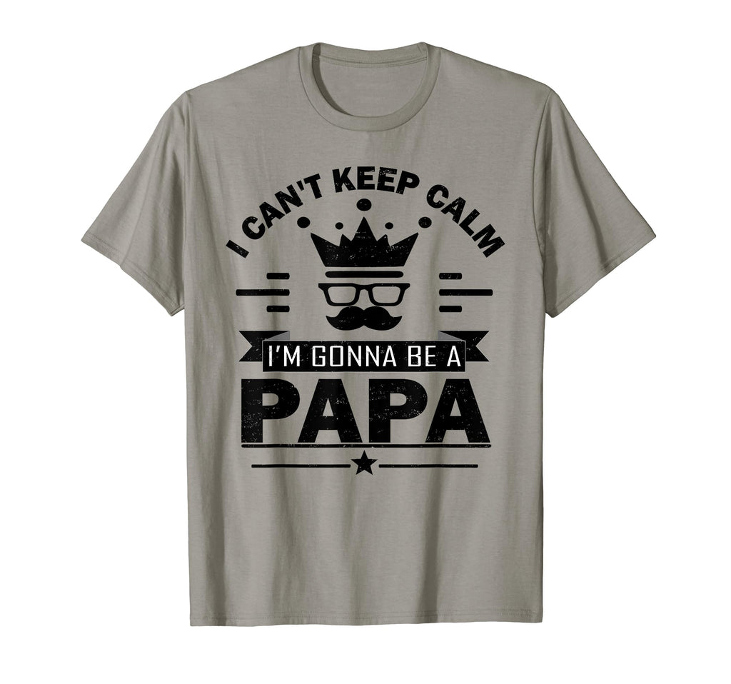 I Cant Keep Calm Im Gonna Be Papa T-Shirt - Novelty Apparel for Adults - T-Shirt, Sweatshirt, Hoodie