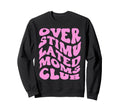 Overstimulated Moms Club Trendy Sweatshirt - Fun Novelty Design Unisex - T-Shirt, Sweatshirt, Hoodie