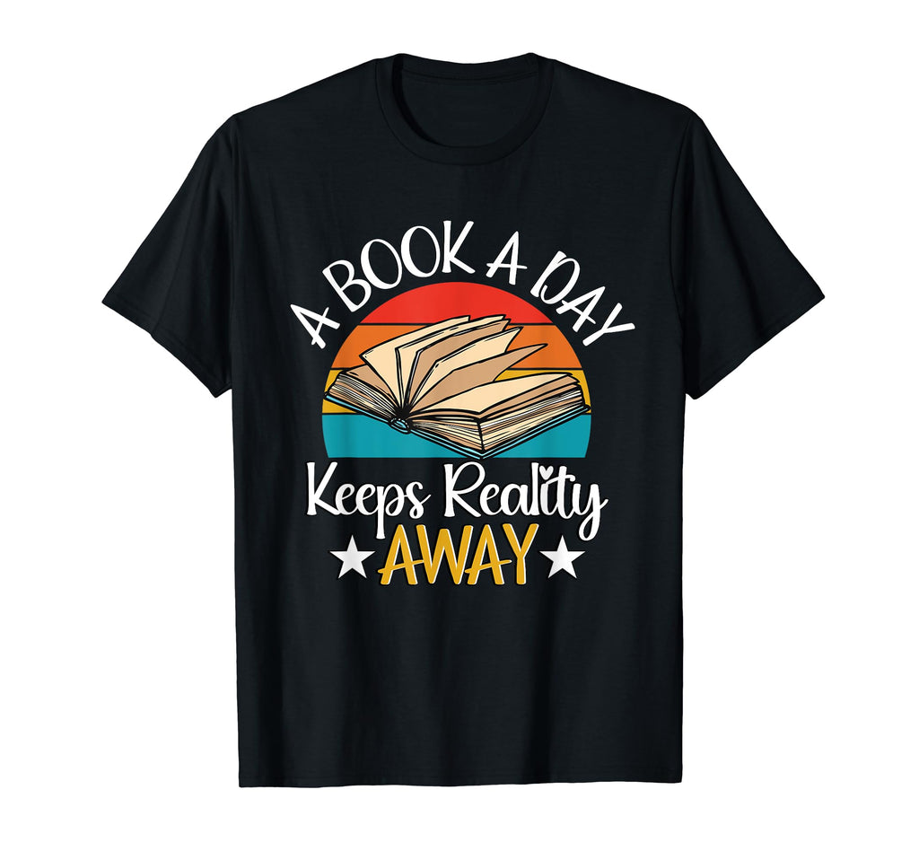 Book Day Keeps Reality Away Literature T-Shirt - Aesthetic Graphic Unisex - T-Shirt, Sweatshirt, Hoodie