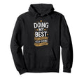 Doing My Best No Excuses Keep Going Stay Hoodie - Unique Graphic Unisex - T-Shirt, Sweatshirt, Hoodie