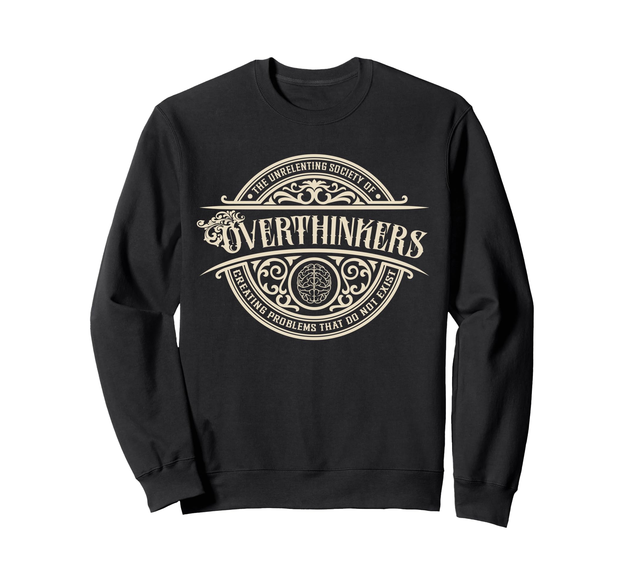 Unrelenting Society Overthinkers Sweatshirt - Casual Everyday Wear Unisex - T-Shirt, Sweatshirt, Hoodie